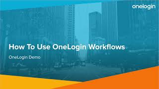 How To Use OneLogin Workflows [upl. by Amelita853]