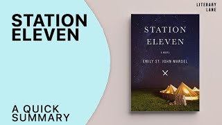 STATION ELEVEN by Emily St John Mandel  A Quick Summary [upl. by Araem]