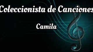 Camila  Coleccionista De Canciones letra [upl. by Onitnerolf]