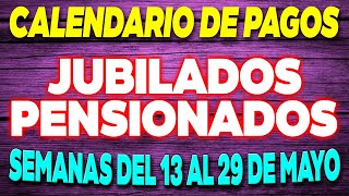 Calendario de PAGOS Jubilados y Pensionados Semanas del 13 al 29 de Mayo ✅ [upl. by Drol789]