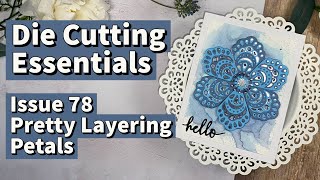 Die Cutting Essentials Issue 78  Pretty Layering Petals [upl. by Earaj]