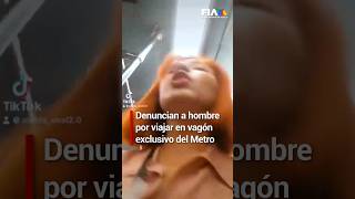 Pasajera denuncia a hombre en vagón exclusivo del Metro CDMX [upl. by Ydnolem11]