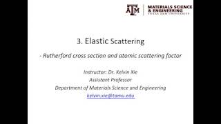 3  Elastic scattering  Rutherford scattering cross section and atomic scattering factor [upl. by Quent996]