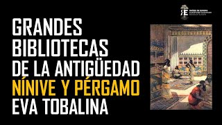 Bibliotecas en la Antigüedad Nínive y Pérgamo templos del saber del Mundo Antiguo Eva Tobalina [upl. by Aynam]