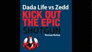 Dada Life vs Zedd  Kick Out the Epic Shotgun Woompa Mashup [upl. by Leunamesoj769]