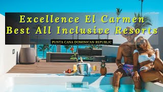 Excellence El Carmen Best All Inclusive Resorts Punta Cana Dominican Republic [upl. by Lenzi]