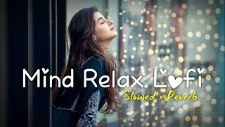 Mind relax mashup🥰❤️  SolowedReverb  nonstop loveashup🥰bollywoodlofi lovemashup viral 🥰❤️💕🥰💫 [upl. by Tila849]