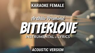 Bitterlove  Ardhito Pramono  InstrumentalLyrics  by Ruang Acoustic Karaoke  Female [upl. by Bonny350]