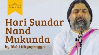 Hari Sundar Nand Mukunda  Rishi Nitya Pragya  Jai Shree Krishna Bhajan  Art of Living Bhajans [upl. by Amilas]