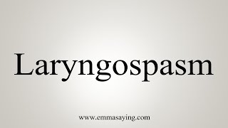 How To Say Laryngospasm [upl. by Oliana550]