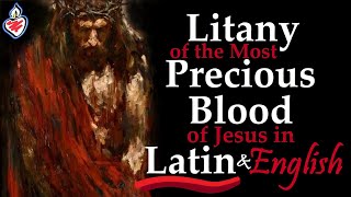 Litany of the Most Precious Blood of Jesus  Litaniae Pretiosissimi Sanguinis DNJC English amp Latin [upl. by Rorke625]