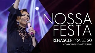 Nossa Festa  Renascer Praise 20 no Renascer Hall [upl. by Prudi]