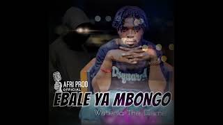 Waterlo The Game  EBALE YA MBONGO Audio Officiel [upl. by Amato]