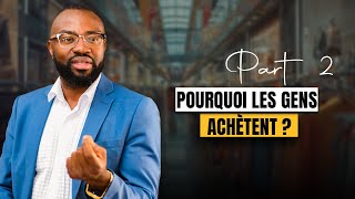 Pourquoi les Gens Achètent  Décryptage Part 02 [upl. by Blaine]