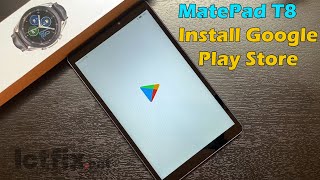 Huawei MatePad T8 Install Google Play Store amp Google Apps [upl. by Ettegirb]