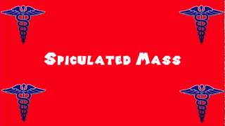 Pronounce Medical Words ― Spiculated Mass [upl. by Flossie]