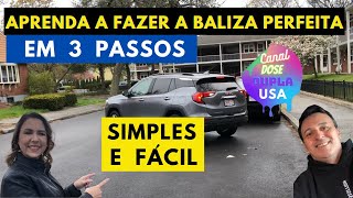 Como fazer a BALIZA perfeita em 3 passos  Parallel Parking  Canal Dose Dupla USA [upl. by Dawn17]