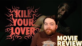 KILL YOUR LOVER 2024 MOVIE REVIEW [upl. by Iron114]