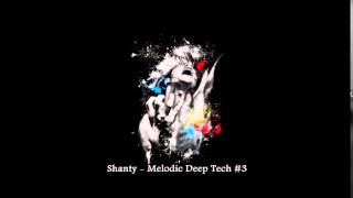 Shanty  Melodic Deep Tech 3  back to my Roots [upl. by Christen604]