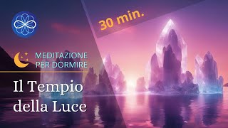 Il Tempio della Luce  meditazione guidata per dormire bene e sognare  30 min [upl. by Kip786]