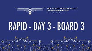 Rapid  Day 3  Board 3  FIDE World Rapid amp Blitz 2023 [upl. by Sykes]