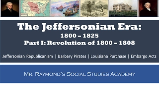 Jeffersonian Era Part I  1800  1808  Thomas Jeffersons Presidency [upl. by Yekcaj]