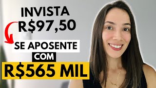 Como investir APENAS R9750 e se aposentar com R565 MIL REAIS [upl. by Ammej268]