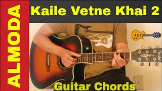 Kaile Vetne Khai 2  Guitar chords  lesson  Almoda [upl. by Reagan]