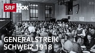 Generalstreik 1918  Die Schweiz am Rande eines Bürgerkrieges  Doku  SRF Dok [upl. by Llenrahc531]