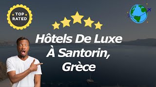 Hôtels De Luxe À Santorin Grèce [upl. by Corene98]