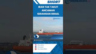 Iran Tak Takut Ancaman Serangan Israel Kapal Tanker Minyak Berjalan Lagi di Area Krusial [upl. by Cavallaro]