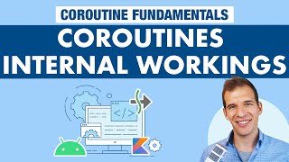 Internal Workings  Kotlin Coroutines on Android Fundamentals Part 6 [upl. by Rez126]