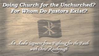 Doing Church for the Unchurched For Whom Do Pastors Exist [upl. by Templia]