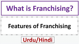 What is Franchising FeaturesCharacteristicsAttributes of Franchising [upl. by Ecire]