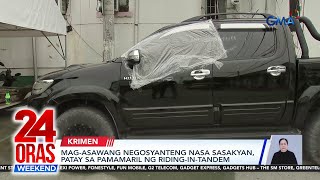 Magasawang negosyanteng nasa sasakyan patay sa pamamaril ng ridingintandem  24 Oras Weekend [upl. by Epner]