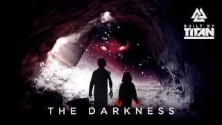 Built By Titan – The Darkness ft Svrcina Audio [upl. by Nnyled624]