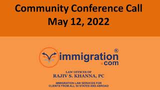 May 12 2022 Free US Immigration Community Conference Call with Rajiv Every Other Thursday [upl. by Linson]