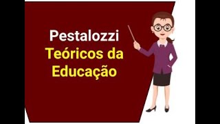 Pestalozzi  Teóricos da Educação [upl. by Josepha]