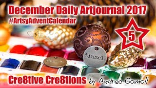 Artsy Advent Calendar  December 5th 2017  December Daily Artjournal by Andrea Gomoll [upl. by Aihsekan]