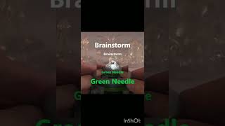 Green needle Brainstorm🤯 [upl. by Lorollas538]