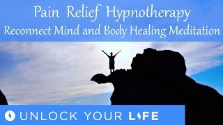 Pain Relief Hypnotherapy Reconnect Mind and Body Healing Meditation [upl. by Eitra]