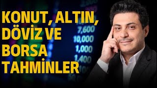 Konut Altın Döviz ve Borsa Tahminleri Bu yıl yatırımcılar nasıl hareket etmeli [upl. by Ahsias]