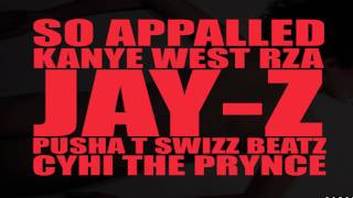 Kanye West quotSo Appalledquot Ft JayZ RZA Pusha T Swizz Beatz amp Cyhi The Prynce [upl. by Yelsnit902]