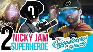 Si Nicky Jam Fuera Superhéroe Pt 2 ReggaetonerosEnAprietos Ep 07  CRAX [upl. by Yeh]