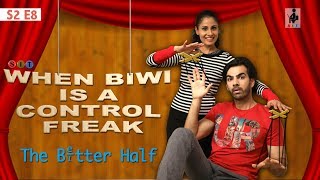 The Better Half  WHEN BIWI IS A CONTROL FREAK  S2 E8  Comedy Webseries  SIT [upl. by Roth862]