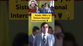 💡Roldós 1980 y el Sistema Nacional Interconectado🔌💡 jaimeroldós paute historiaviva [upl. by Swartz]