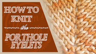 How to Knit the Porthole Eyelet  Wiams Crafts [upl. by Sauveur]