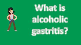 What is alcoholic gastritis  Healthy Living FAQs [upl. by Gamber]