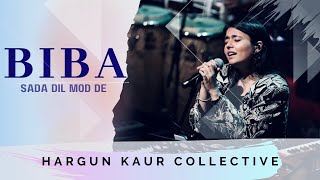 Biba Sada Dil Mod De  The Hargun Kaur Collective  Sufi Live Concert [upl. by Ingles]