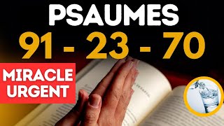 PSAUME 91 PSAUME 70 ET PSAUME 23  Miracles URGENTS  Protection  Abondance [upl. by Roeser]